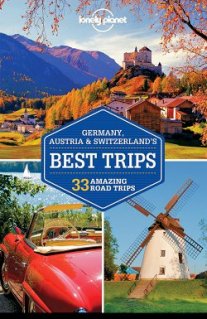 Lonely Planet Germany, Austria & Switzerland's Best Trips Travel Guide